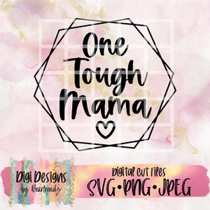 One tough Mama Svg, Geometric svg, Boho svg, Cricut cut files, digital download, Cameo Svg, Cutting File, Svg Quotes, Beartrendz Svg