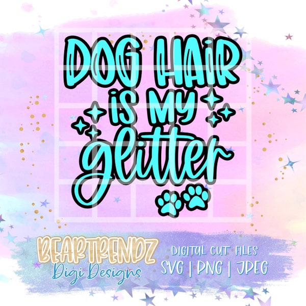 Dog Hair is my Glitter Svg, Dog Groomer Svg, Groomer png for sublimation, Groomer Cut File, Dog Groomer svg, Pet Groomer Svg, Beartrendz