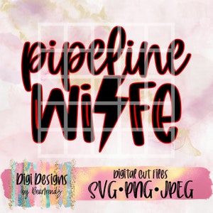 Pipeline Wife Svg, Pipeline Strong svg, Pipeline wife Png for Sublimation, Beartrendz, Proud Pipeline Wife Svg, Blessed Wife, Wifey Life Svg