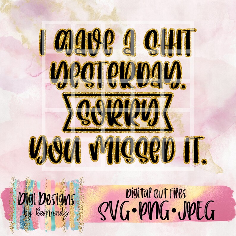 I Gave a Shit You Missed It Svg Funny Svg There Goes the | Etsy
