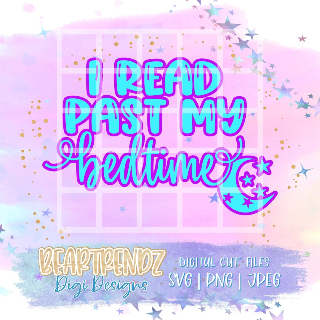 I Read Past My Bedtime Svg, Book Lover Svg, Day Dreamer Night Thinker