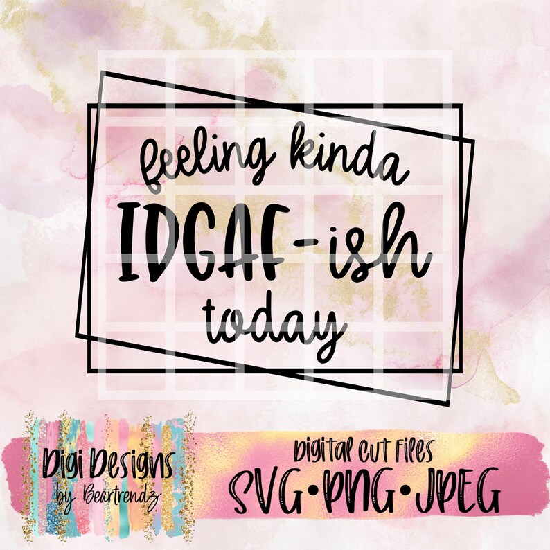 Download Feeling Kinda IDGAF-ish Today Svg Geometric Svg Boho Svg ...