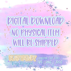 May include: A digital download graphic with a pink and blue watercolor background and gold stars. The text reads "DIGITAL DOWNLOAD NO PHYSICAL ITEM WILL BE SHIPPED BEARTREMOZ Digi Designs DIGITAL CUT FILES SVG | PNG | JPEG".