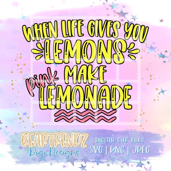 When life gives you lemons svg, Beartrendz, Pink Lemonade svg, when life gives you lemons png for sublimation, Cricut cut file, Lemon Svg