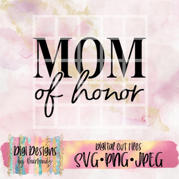 Mom Svg, Maid of Honor SVG, Svg Jpeg Png Files for Cutting