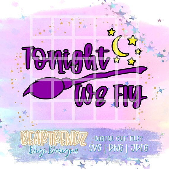 Tonight We Fly SVG, Witch Please Svg, Hocus Pocus Svg, Cricut Cut Files, Halloween PNG, Halloween Vector, Fall Svg, Beartrendz
