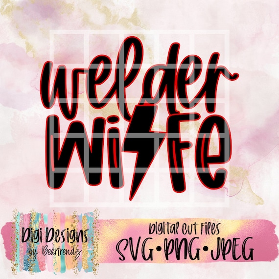 Welder Wife Svg, welders Wife Svg, Welder wife Png for Sublimation, Beartrendz, Proud Welder Wife Svg, Blessed Wife, Wifey Life Svg