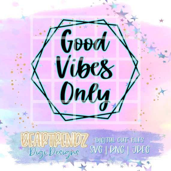 Good Vibes only Svg, It's a Vibe, Boho Svg, Cricut Cut Files, Geometric Svg, Cameo Svg, Cricut Svg, Digital Cut File, Beartrendz