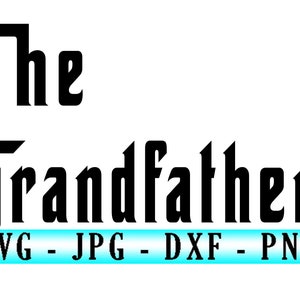 Le grand-père le parrain disant drôle de fête des pères svg png dxf jpeg silhouette cricut numérique