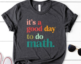 Back To School It's A Good Day To Do Math Teachers Women T-Shirt, Math Teacher Shirt, Math Teacher Gift, Funny Math Shirt, Math Lover Gift