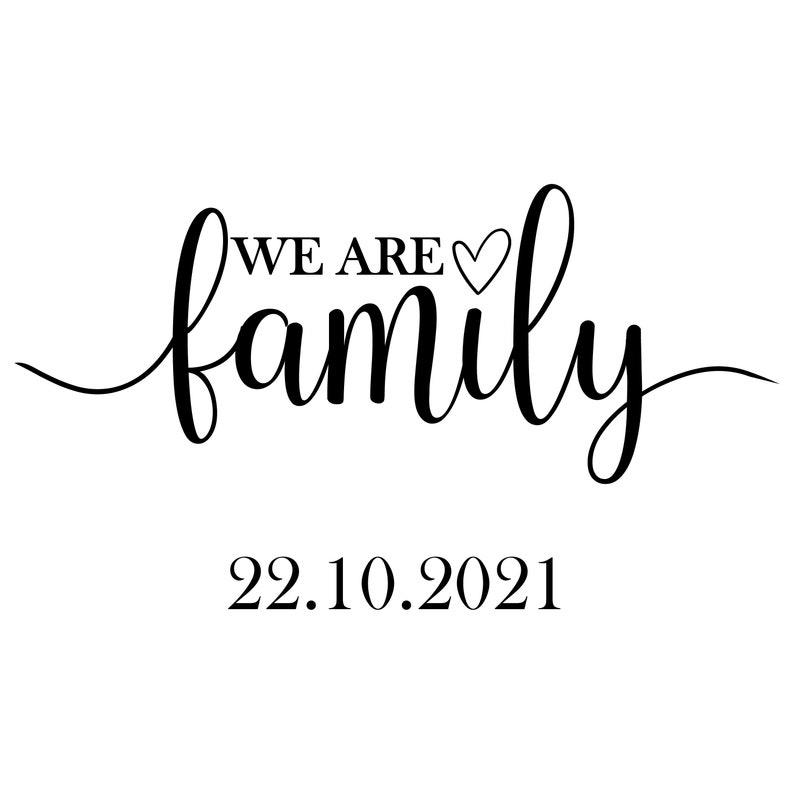 May include: Black and white calligraphy text that reads "We are family" with a small heart symbol. The date "22.10.2021" is written below the text.