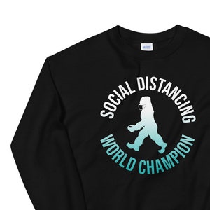 Bigfoot Social Distancing World Champion gift for Bigfoot lovers Unisex Sweatshirt 4