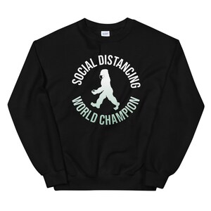 Bigfoot Social Distancing World Champion gift for Bigfoot lovers Unisex Sweatshirt 2