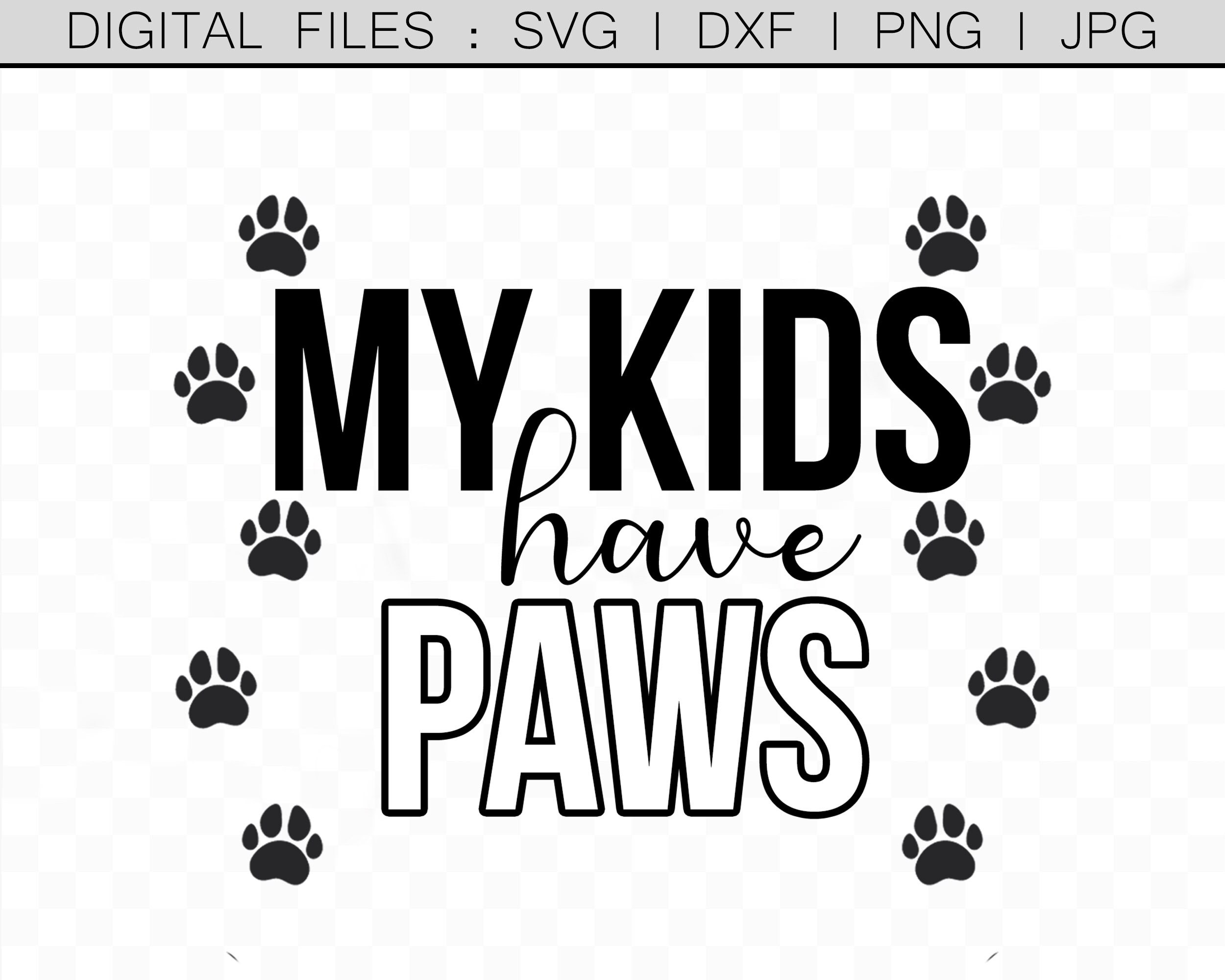 My Kids Have Paws Hunde Quotes svg Svg Dateien für Cricut Etsy