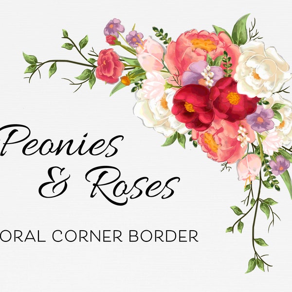 Peony and Roses Floral Corner Border, Peony png, Roses png, Flower Border, DIY Stationary, Party Invites, Flyers, Logo Design, Greeting Card