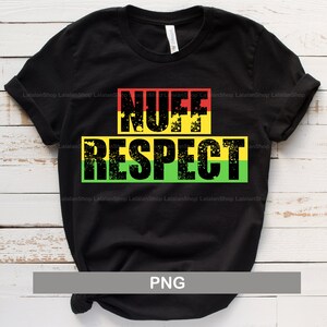 Nuff Respect PNG, Nuff Respect Jamaican Pride png, Sublimation Design, Nuff Respect Shirt Vintage T-Shirt