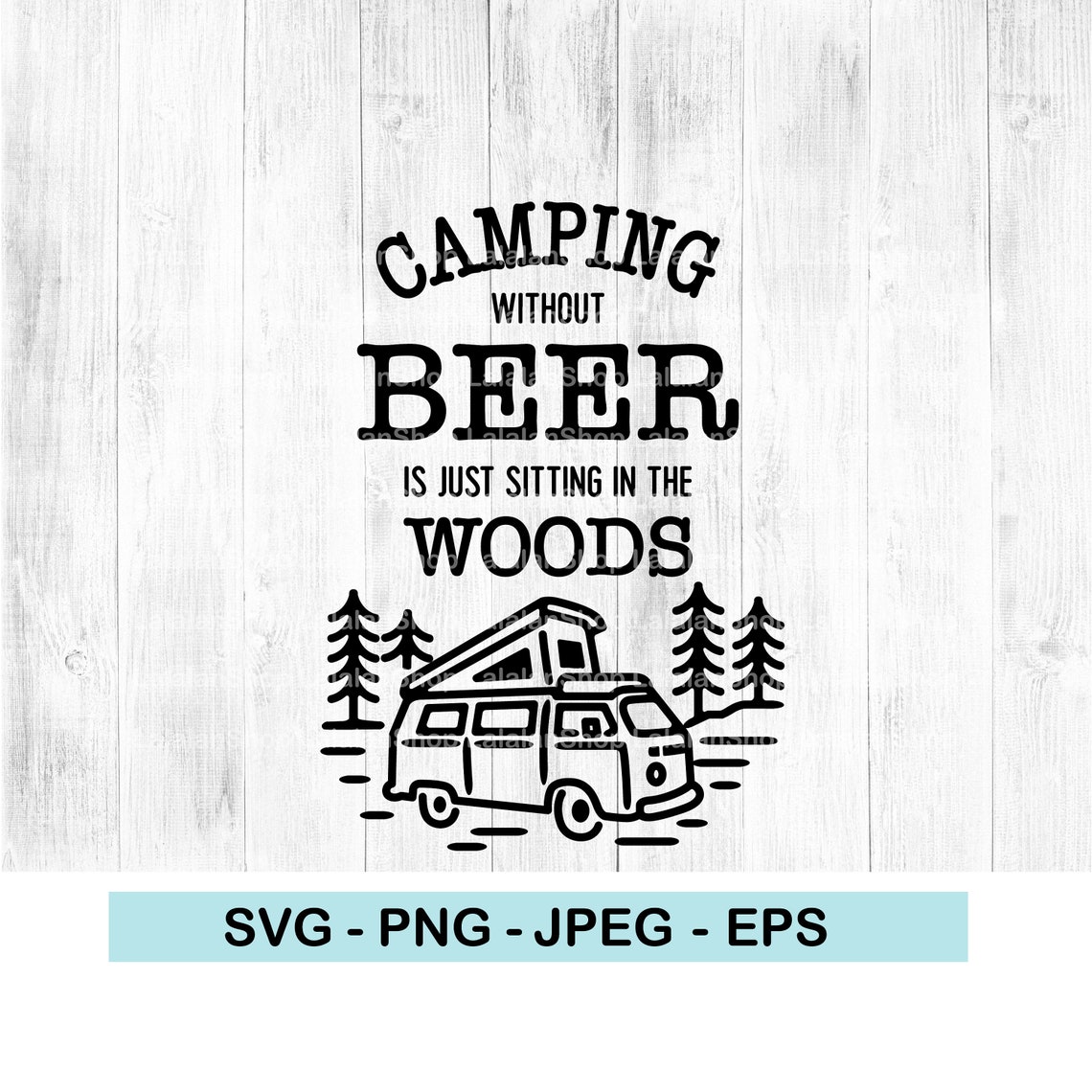 Camping Without Beer is Just Sitting in the Woods SVG - Etsy