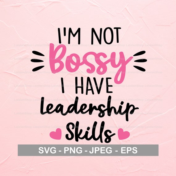 I'm Not Bossy I Have Leadership Skills Funny Girl Kids Shirt I'm Not Bossy I Have Leadership Skills Funny Girl Kids Shirt