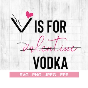 V is for Vodka SVG: Funny Valentine&#39;s Day Design (Digital Download)