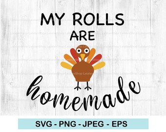 May include: A Thanksgiving-themed graphic with a cartoon turkey and the text "My rolls are homemade".