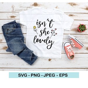 Isn&#39;t she lovely SVG, Baby svg, baby girl SVG , Nursery svg, New born svg, Nursery svg, Going home outfit svg, Hello World svg