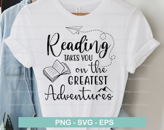 May include: A white t-shirt with black text that reads "Reading takes you on the greatest adventures". The text is surrounded by a black book, a paper airplane, and mountains. The text "PNG - SVG - EPS" is at the bottom of the shirt.