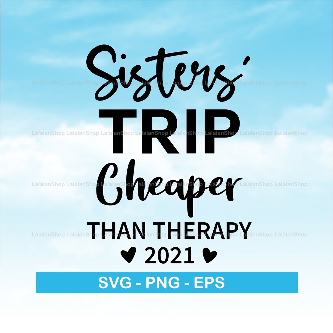 Sisters Weekend Cheaper Than Therapy 2021 SVG Sisters Trip - Etsy