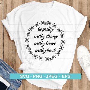 Be Pretty Strong Brave Kind SVG: Floral Wreath Design (Digital Download)