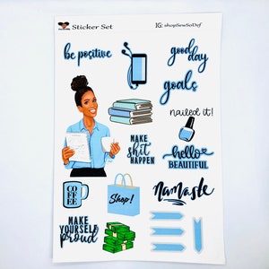May include: A sticker sheet with a blue and white color scheme featuring motivational quotes, illustrations, and a cartoon woman. The quotes include "be positive", "good day goals", "nailed it!", "make shit happen", "hello beautiful", "Namaste", "make yourself proud", and "shop!"