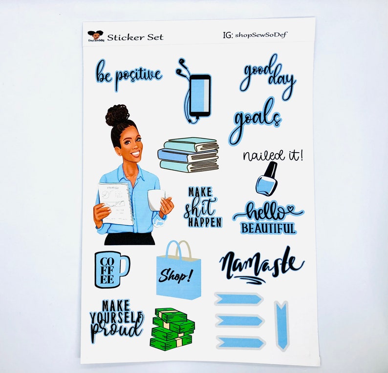 May include: A sticker sheet with a blue and white color scheme featuring motivational quotes, illustrations, and a cartoon woman. The quotes include "be positive", "good day goals", "nailed it!", "make shit happen", "hello beautiful", "Namaste", "make yourself proud", and "shop!"