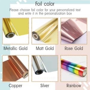 May include: A grid of six foil color samples for personalized text, including metallic gold, matt gold, rose gold, copper, silver, and rainbow rolls. The text reads: Foil color, Please choose foil color for your personalized text and write it in the personalization box.