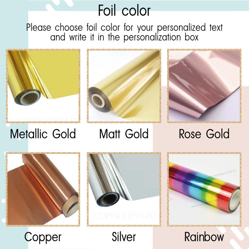 May include: A grid of six foil color samples for personalized text, including metallic gold, matt gold, rose gold, copper, silver, and rainbow rolls. The text reads: Foil color, Please choose foil color for your personalized text and write it in the personalization box.