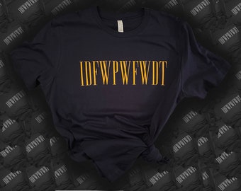 Fuck Trump IDFWPWFWDT Shirt