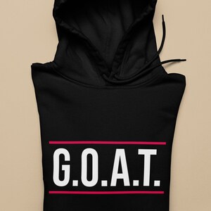 G.O.A.T | Greatest of All Time | GOAT Hoodie | Unisex Hoodie| Christmas Gift | Gift For Dad | Gift For Mom