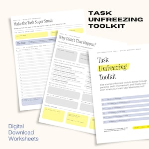 May include: A collection of digital download worksheets titled "Task Unfreezing Toolkit." The worksheets are white with yellow highlights and black text. The toolkit includes worksheets for task breakdown, task autopsy, and more. The phrase "Digital Download Worksheets" is at the bottom.