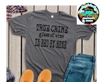 True Crime Glass of Wine in Bed By Nine Snarky Graphic Tee Shirt