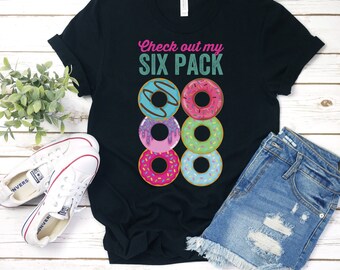 Donut Six Pack, Check Out My Six Pack Shirt, Donuts Tee Shirt, Funny Workout Fitness Gym Shirt, Funny Gym Shirt, Donut Lover Gift