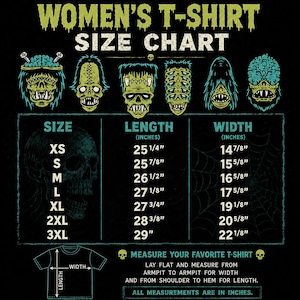 The image is a size chart for women's t-shirts, providing measurements for different sizes such as XS, S, M, L, XL, 2XL, 3XL, and XXL. The chart includes illustrations of various monster heads to help visualize the size differences. The chart also provides instructions for measuring a favorite t-shirt, including laying flat and measuring from the armpit to the armrest for width and from the shoulder to the hem for length. All measurements are in inches.