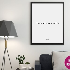 May include: A black and white printable digital download of the word "Believe" written in Morse code. The word "Believe" is written below the Morse code.