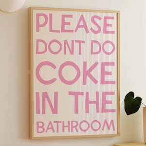 Please Don&#39;t Do Coke In The Bathroom Print, Digital Art Download, Funny Bathroom Poster, Cool Wall Art, Trendy Art, Dorm Room Wall Art