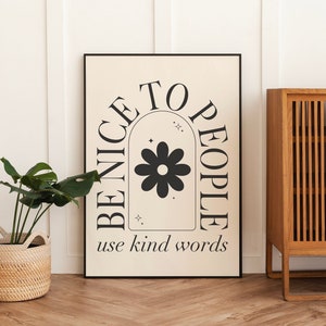 Be Nice To People Print | Digital Art Download | Positive Inspirational Quote Wall Art | Neutral Boho Dorm Poster | Black and White Wall Art