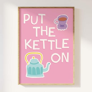 Put The Kettle On Print, Digital Art Download, Cute Tea Kettle Art Print, Trendy Kitchen Poster, Teacup Wall Art, Kitchen Wall Art