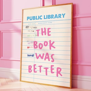 The Book Was Better Print | Digitale Kunst Download | Niedliche Bibliothek Dekor | Trendiges Leseposter | Buchliebhaber Wand Kunst | Bibliotheksausweis Art