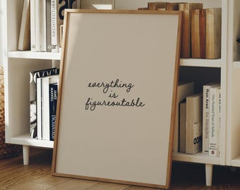 Everything is Figureoutable Print, Minimalist Quote Wall Art, Inspirational Decor, Digital Download