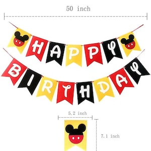 May include: A red, yellow and black felt banner with the words "Happy Birthday" and Mickey Mouse heads. The banner is 50 inches long and each flag is 5.2 inches wide and 7.1 inches tall.