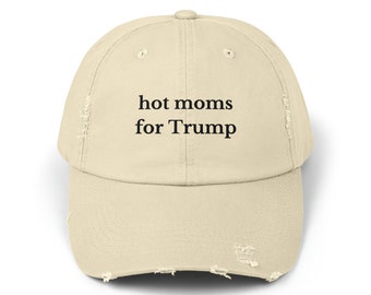 Hot Moms For Trump Hat, Trump 2024, MAGA, President Trump, Make America Great Again Distressed Ball Cap