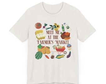 Farmers Market Unisex Tee, Meet Me at the Farmers Market Shirt, Organic Cotton T-Shirt, Homesteading Shirt, Farmers Market Lover