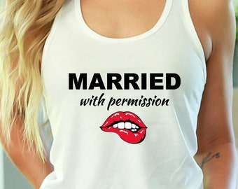 Married With Permission Women's Swinger Tank Top / Swinger Clothing / Swinger Lifestyle / Hotwife / Casual Sex / Please Read The Size Chart