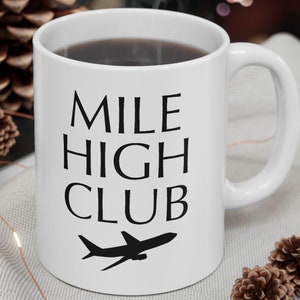 Mile High Club Coffee Mug: Funny Adult Humor Gift (11oz, 15oz)