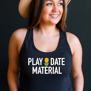 Play Date Material Swinger Tank Top / Swinger Lifestyle / Swinger Clothing / Upside Down Pineapple /Please Read The Size Chart